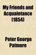Produktbild: My Friends and Acquaintance (Volume 2); Being Memorials, Mind-Portraits, and Personal Recollections of Deceased Celebrities of the Nineteenth