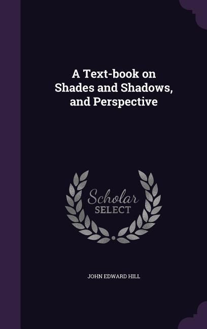 Produktbild: A Text-book on Shades and Shadows, and Perspective