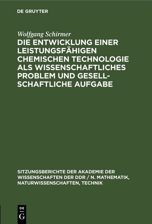 Produktbild: Die Entwicklung einer leistungsf&auml;higen chemischen Technologie als wissenschaftliches Problem und gesellschaftliche Aufgabe