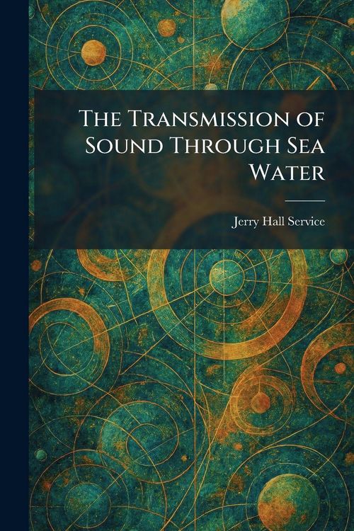 Produktbild: The Transmission of Sound Through Sea Water