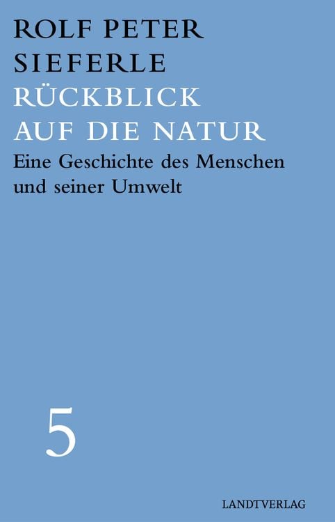 Bild vom Artikel Rückblick auf die Natur vom Autor Rolf Peter Sieferle