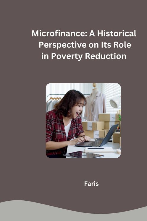 Produktbild: Microfinance: A Historical Perspective on Its Role in Poverty Reduction