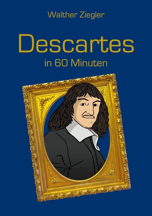 Bild vom Artikel Descartes in 60 Minuten vom Autor Walther Ziegler