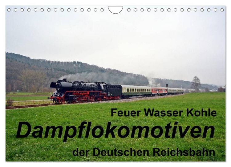 Produktbild: Feuer Wasser Kohle - Dampflokomotiven der Deutschen Reichsbahn (Wandkalender 2027 DIN A4 quer), CALVENDO Monatskalender