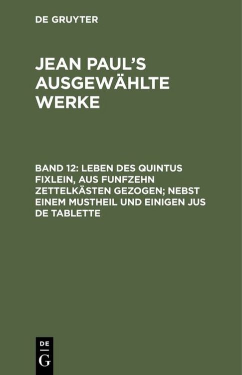 Produktbild: Leben des Quintus Fixlein, aus funfzehn Zettelk&auml;sten gezogen; nebst einem Mustheil und einigen Jus de tablette