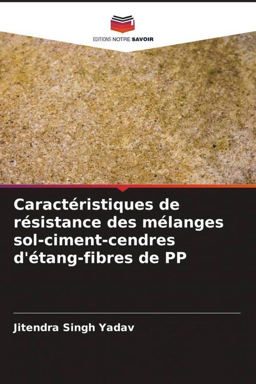 Produktbild: Caract&eacute;ristiques de r&eacute;sistance des m&eacute;langes sol-ciment-cendres d'&eacute;tang-fibres de PP