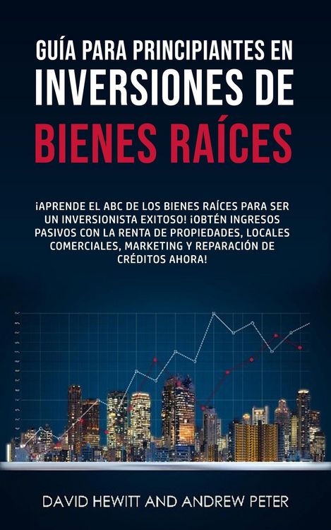 Produktbild: Gu&iacute;a para principiantes en Inversiones de Bienes Ra&iacute;ces. &iexcl;Convi&eacute;rtete en un inversionista exitoso! &iexcl;Obtenga ingresos pasivos con propiedades, alquiler