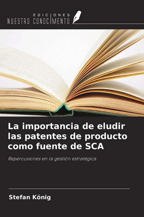 Produktbild: La importancia de eludir las patentes de producto como fuente de SCA