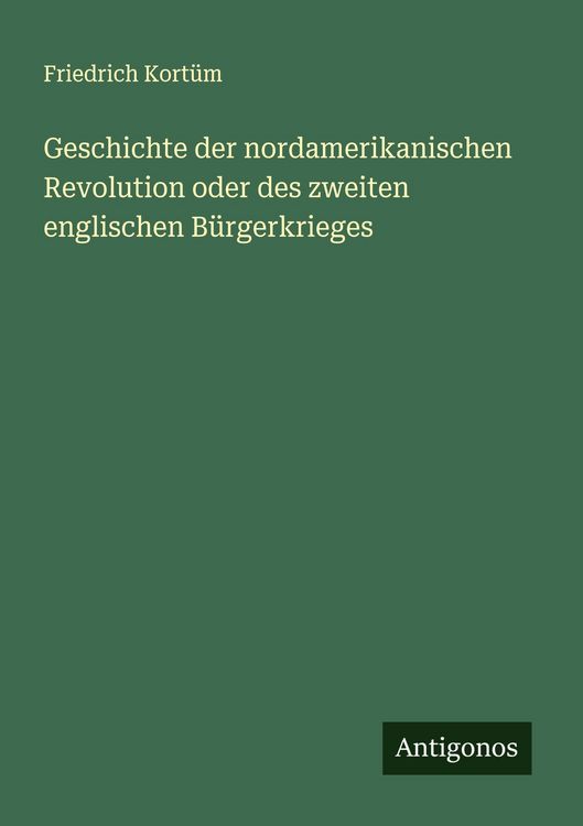 Produktbild: Geschichte der nordamerikanischen Revolution oder des zweiten englischen B&uuml;rgerkrieges
