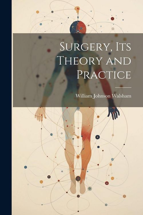 Produktbild: Surgery, Its Theory and Practice