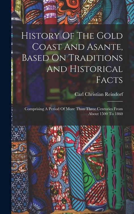 Produktbild: History Of The Gold Coast And Asante, Based On Traditions And Historical Facts
