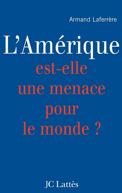 Produktbild: L'Am&eacute;rique est-elle une menace pour le monde ?
