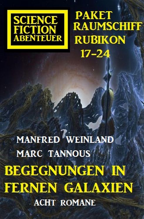 Produktbild: Begegnungen in fernen Galaxien: Raumschiff Rubikon 17-24 Science Fiction Abenteuer Paket: Acht Romane