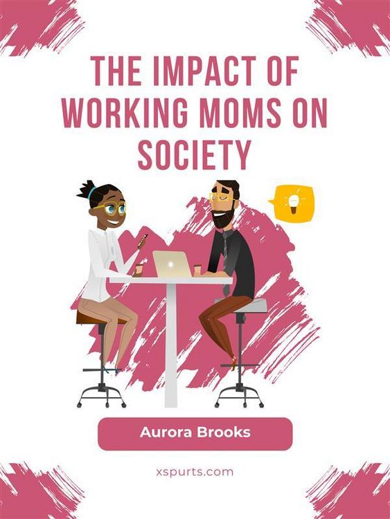 Produktbild: The Impact of Working Moms on Society