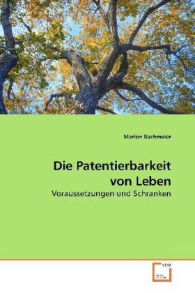 Produktbild: Bachmeier, M: Die Patentierbarkeit von Leben