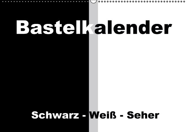 Produktbild: Bastelkalender / F&uuml;r Schwarz - Wei&szlig; - Seher (Wandkalender immerw&auml;hrend DIN A2 quer)
