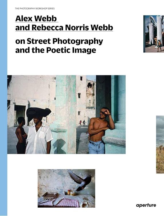 Produktbild: Alex Webb and Rebecca Norris Webb on Street Photography and the Poetic Image