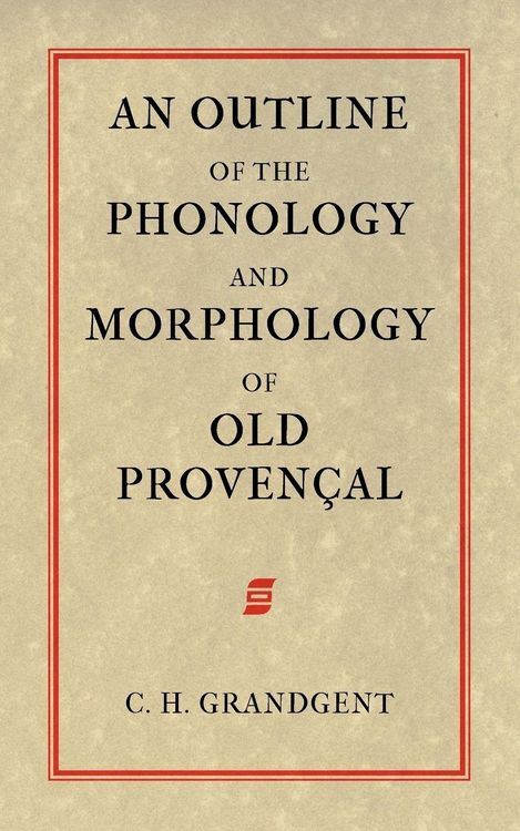 Produktbild: An Outline of the Phonology and Morphology of Old Provencal