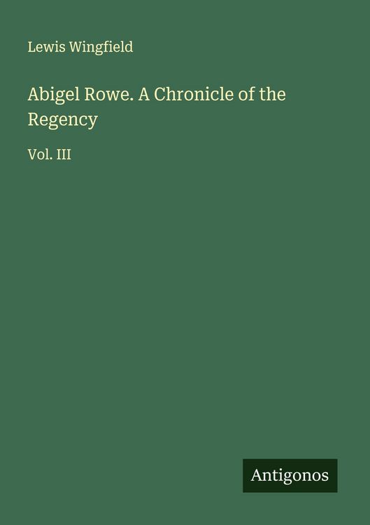 Produktbild: Abigel Rowe. A Chronicle of the Regency