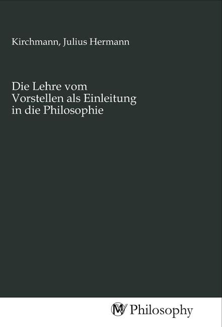 Produktbild: Die Lehre vom Vorstellen als Einleitung in die Philosophie