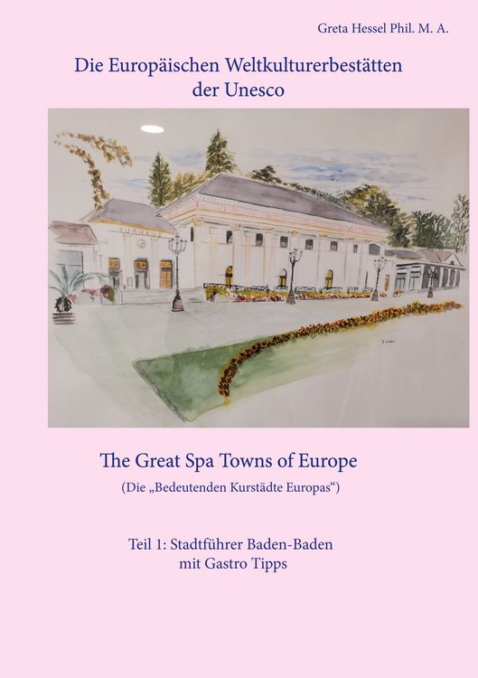 Produktbild: Die Europ&auml;ischen Weltkulturerbest&auml;tten der Unesco. Teil 1: Stadtf&uuml;hrer Baden-Baden mit Gastro Tipps