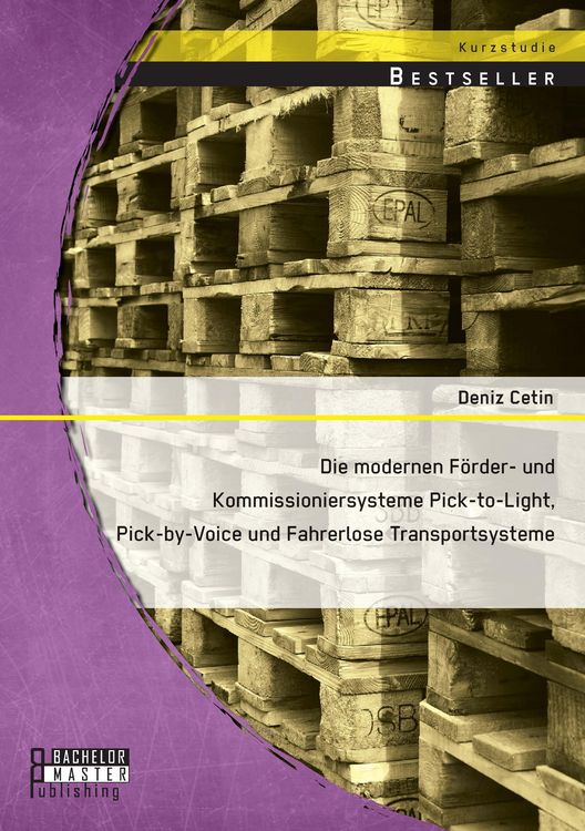 Produktbild: Die modernen Förder- und Kommissioniersysteme Pick-to-Light, Pick-by-Voice und Fahrerlose Transportsysteme