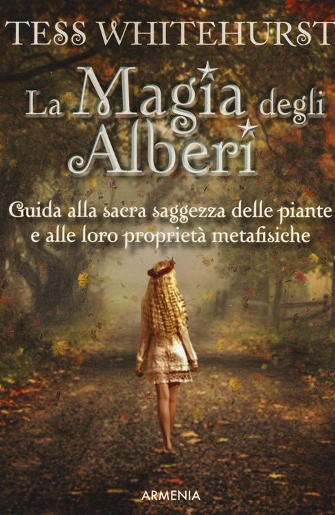 Produktbild: La magia degli alberi. Guida alla sacra saggezza delle piante e alle loro propriet&agrave; metafisiche