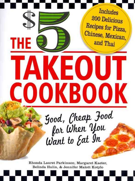 Produktbild: The $5 Takeout Cookbook: Good, Cheap Food for When You Want to Eat in