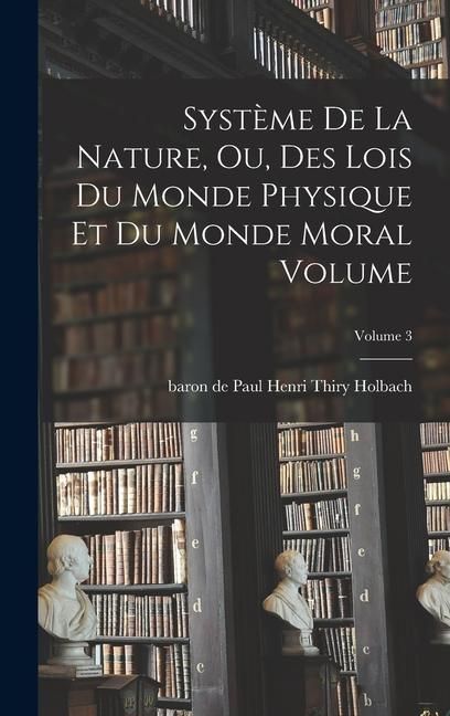 Produktbild: Syst&egrave;me de la nature, ou, Des lois du monde physique et du monde moral Volume; Volume 3