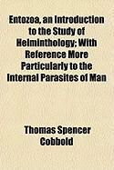 Produktbild: Entozoa, an Introduction to the Study of Helminthology; With Reference More Particularly to the Internal Parasites of Man