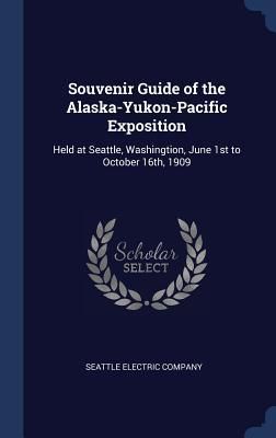 Produktbild: Souvenir Guide of the Alaska-Yukon-Pacific Exposition