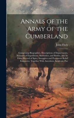 Produktbild: Annals of the Army of the Cumberland: Comprising Biographies, Descriptions of Departments, Accounts of Expeditions, Skirmishes, and Battles; Also its