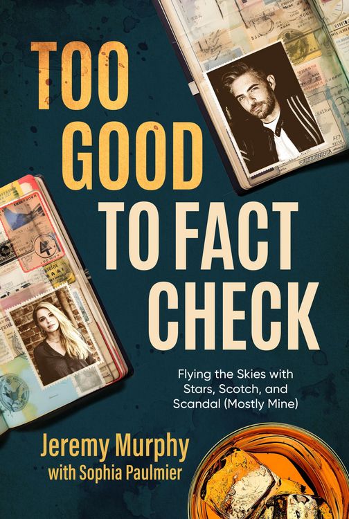 Produktbild: Too Good to Fact Check: Flying the Skies with Stars, Scotch, and Scandal (Mostly Mine)