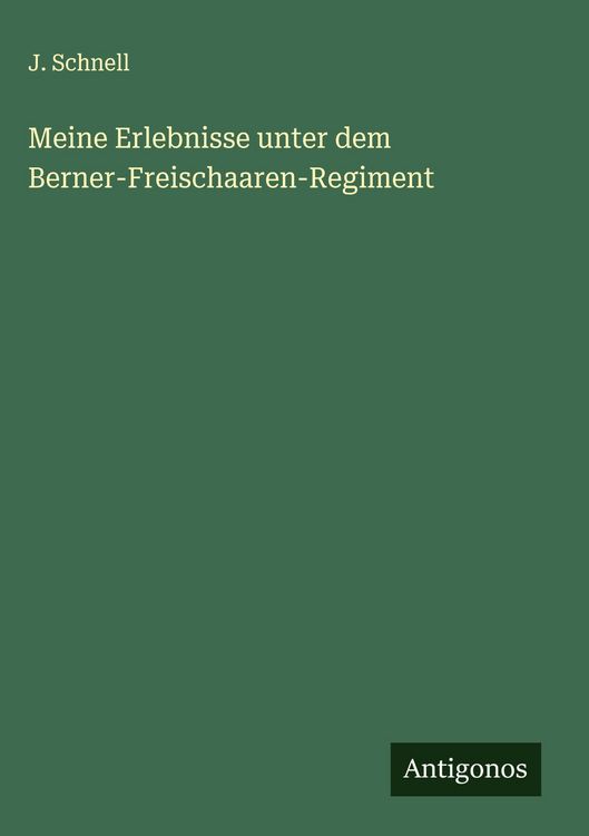 Produktbild: Meine Erlebnisse unter dem Berner-Freischaaren-Regiment