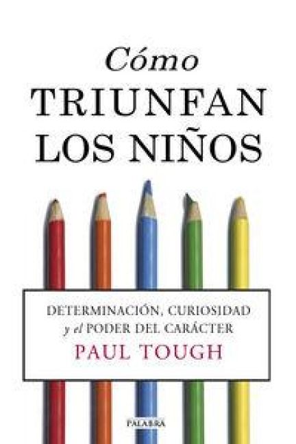 Produktbild: C&oacute;mo triunfan los ni&ntilde;os : determinaci&oacute;n, curiosidad y el poder del car&aacute;cter