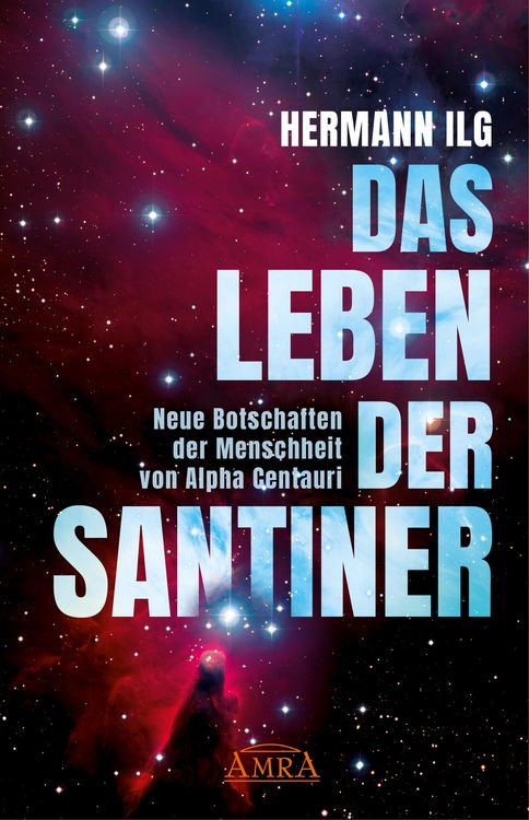 Produktbild: DAS LEBEN DER SANTINER: Neue Botschaften der Menschheit von Alpha Centauri