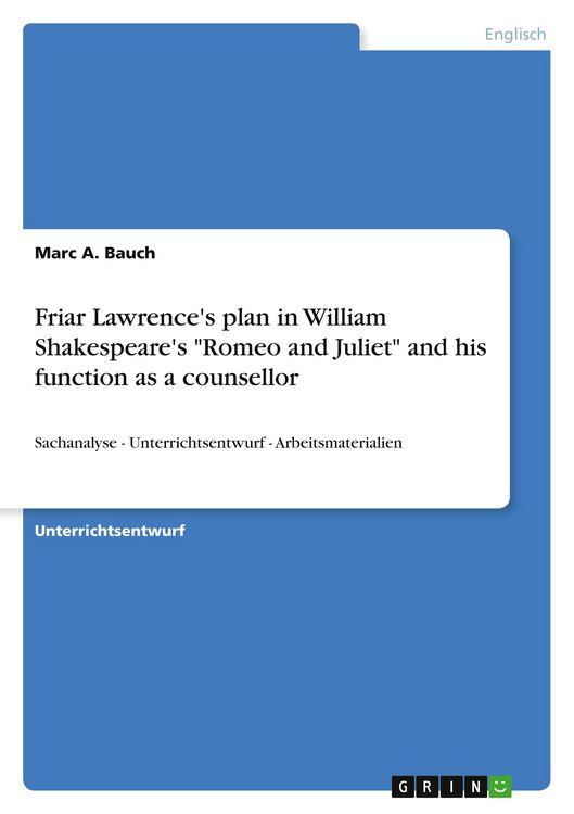 Produktbild: Friar Lawrence's plan in William Shakespeare's "Romeo and Juliet" and his function as a counsellor