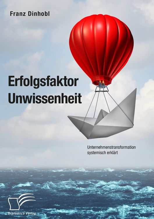 Produktbild: Erfolgsfaktor Unwissenheit. Unternehmenstransformation systemisch erkl&auml;rt