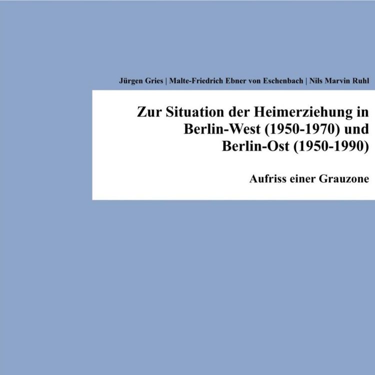Produktbild: Zur Situation der Heimerziehung in Berlin-West (1950-1970) und Berlin-Ost (1950-1990)