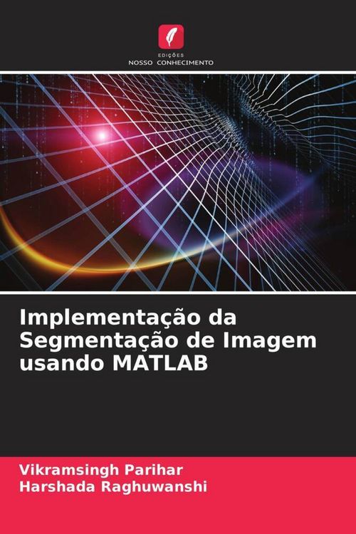 Produktbild: Implementa&ccedil;&atilde;o da Segmenta&ccedil;&atilde;o de Imagem usando MATLAB
