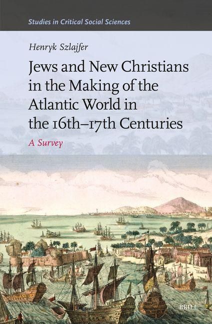 Produktbild: Jews and New Christians in the Making of the Atlantic World in the 16th-17th Centuries