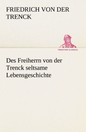 Produktbild: Des Freiherrn von der Trenck seltsame Lebensgeschichte