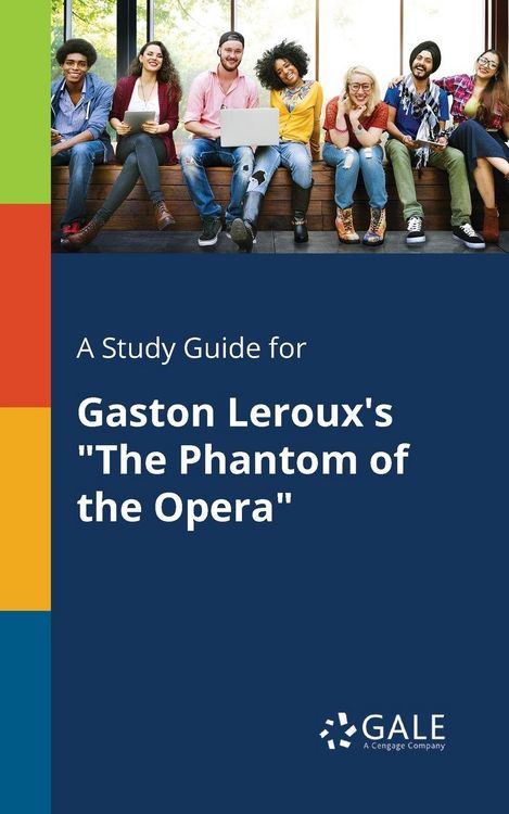 A Study Guide for Gaston Leroux's "The Phantom of the Opera" online ...