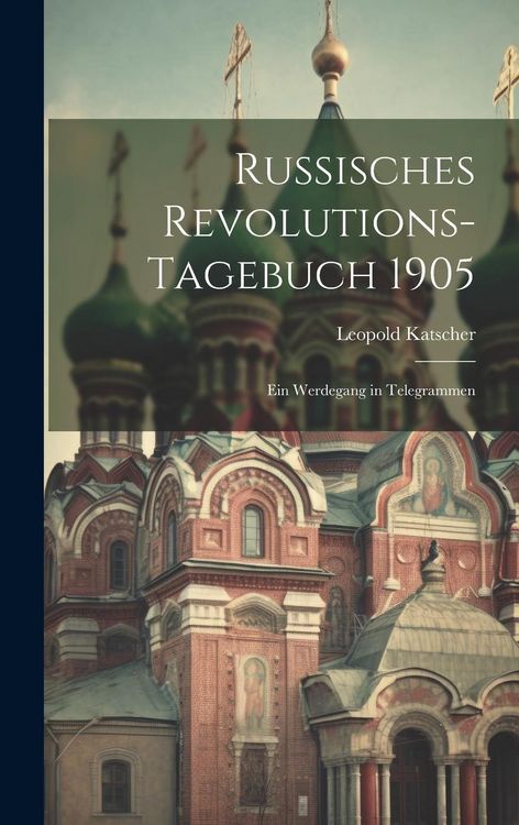Produktbild: Russisches Revolutions-Tagebuch 1905: Ein Werdegang in Telegrammen