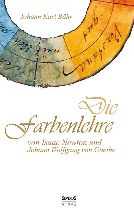 Produktbild: Die Farbenlehre von Isaac Newton und Johann Wolfgang von Goethe