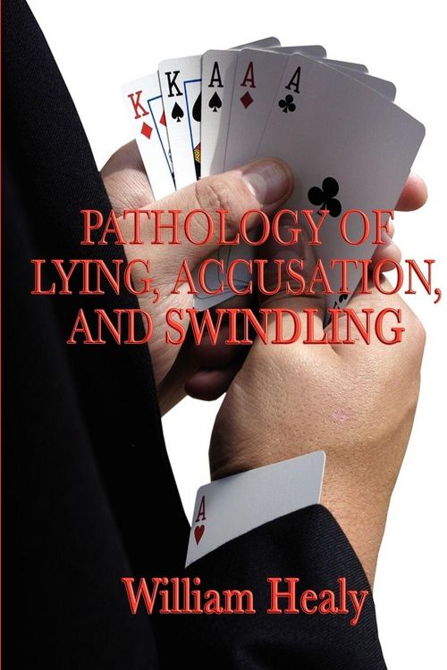 Produktbild: Pathology of Lying, Accusation, and Swindling - A Classic Study of Deception, Fraud, and Abnormal Behavior