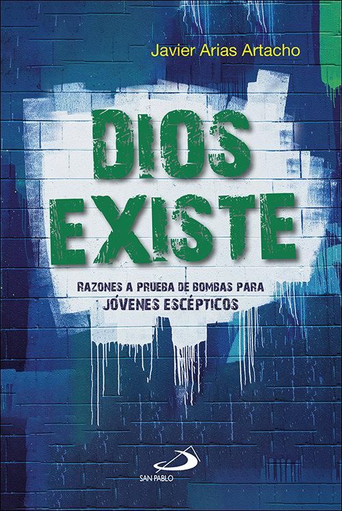 Produktbild: Dios existe : razones a prueba de bombas para j&oacute;venes esc&eacute;pticos