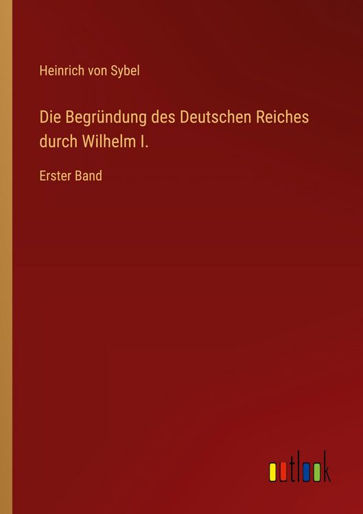 Produktbild: Die Begr&uuml;ndung des Deutschen Reiches durch Wilhelm I.