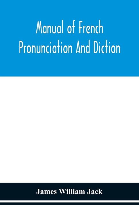 Produktbild: Manual Of French Pronunciation And Diction, Based On The Notation Of The Association Phon&eacute;tique Internationale