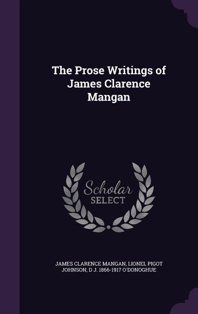 Produktbild: The Prose Writings of James Clarence Mangan